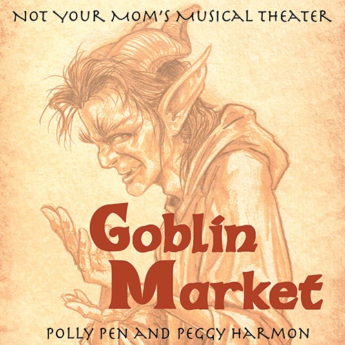 Goblin Market artwork by Don Higgins I Not Your Mom's Musical Theater